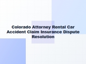 Resolving Rental Car Accident Insurance Disputes in Colorado