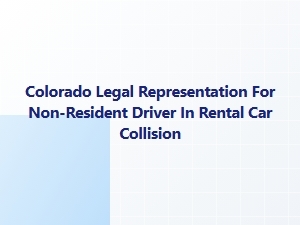 Colorado Legal Help for Out-of-State Rental Car Accidents